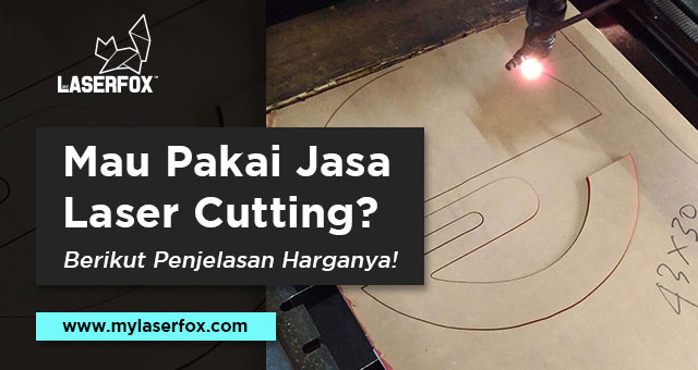 Mau Pakai Jasa Laser Cutting? Berikut Penjelasan Harganya!