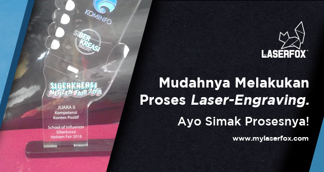 Mudahnya Melakukan Proses Laser-Engraving.  Ayo Simak Prosesnya!
