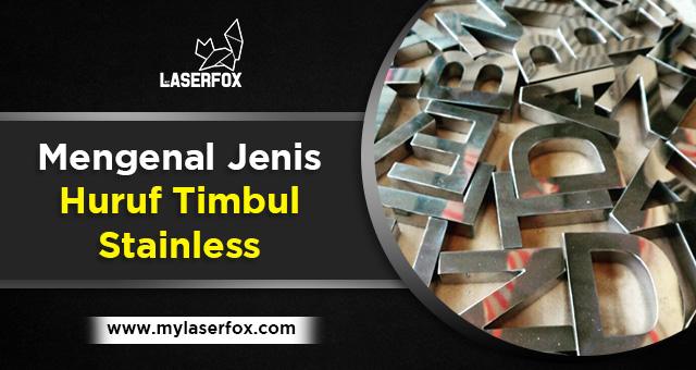 Mengenal Jenis Huruf Timbul Stainless