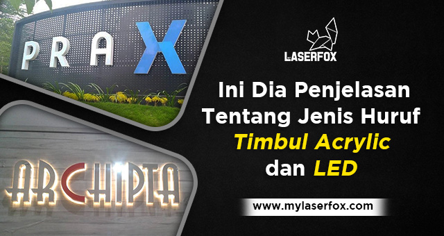 Ini Dia Penjelasan Tentang Jenis Huruf Timbul Acrylic dan LED