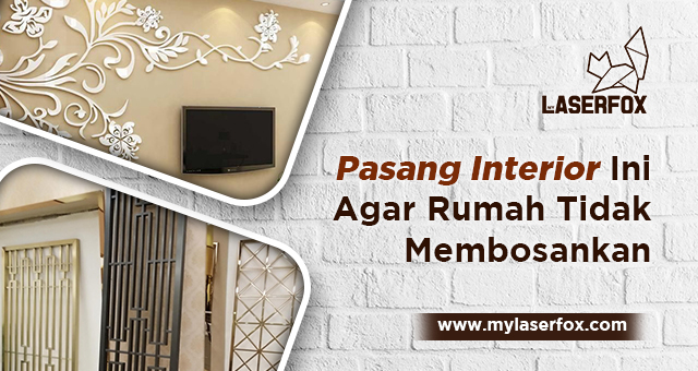Pasang Interior Ini Agar Rumah Tidak Membosankan