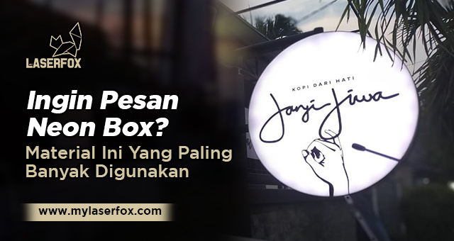 Ingin Pesan Neon Box? Material Ini Yang Paling Banyak Digunakan