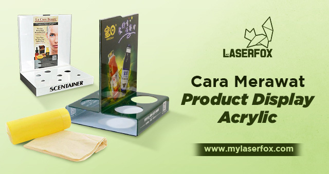 Cara Merawat Product Display Acrylic