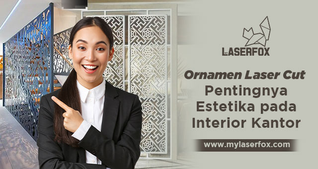 Ornamen Laser Cut - Pentingnya Estetika pada Interior Kantor
