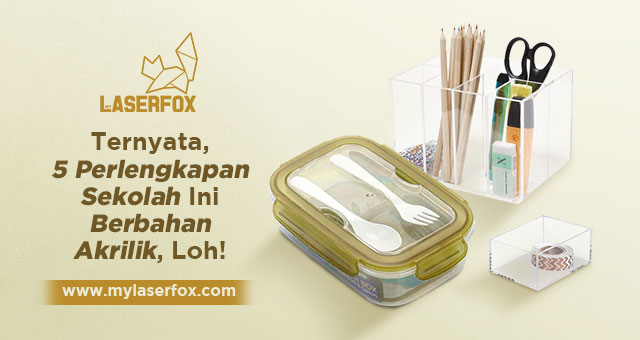 Ternyata, 5 Perlengkapan Sekolah Ini Berbahan Akrilik, Loh!