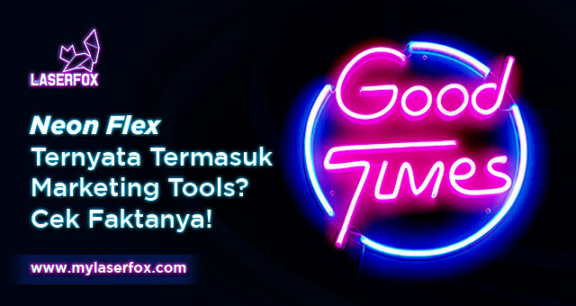 Neon Flex Ternyata Termasuk Marketing Tools? Cek Faktanya!