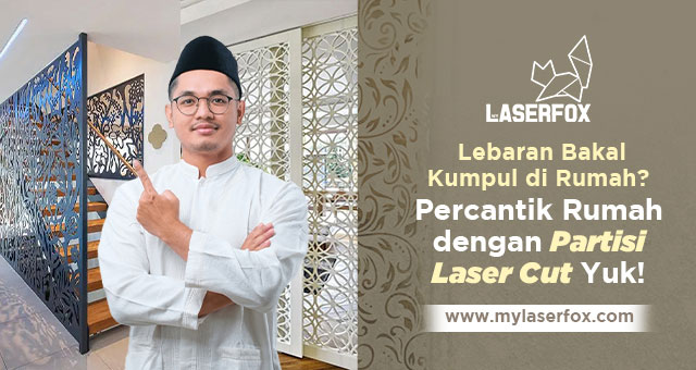 Lebaran Bakal Kumpul di Rumah? Percantik Rumah dengan Partisi Laser Cut Yuk!