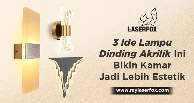 3 Ide Lampu Dinding Akrilik Ini Bikin Kamar Jadi Lebih Estetik