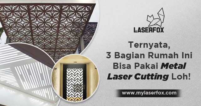 Image of Ternyata, 3 Bagian Rumah Ini Bisa Pakai Metal Laser Cutting Loh!