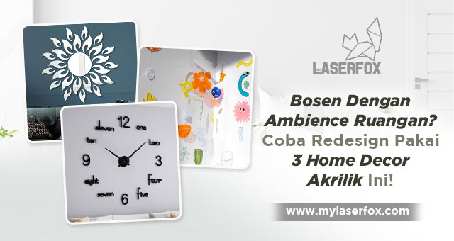 Bosen Dengan Ambience Ruangan? Coba Redesign Pakai 3 Home Decor Akrilik Ini!