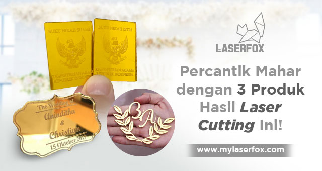 Percantik Mahar dengan 3 Produk Hasil Laser Cutting Ini!