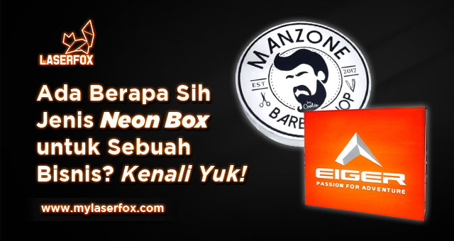 Ada Berapa Sih Jenis Neon Box untuk Sebuah Bisnis? Kenali Yuk!