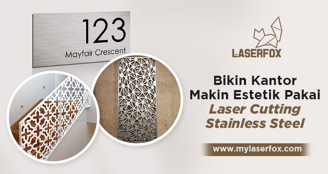 Bikin Kantor Makin Estetik Pakai Laser Cutting Stainless Steel