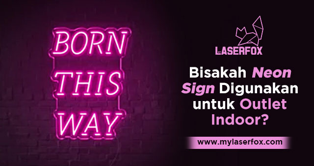 Bisakah Neon Sign Digunakan untuk Outlet Indoor?