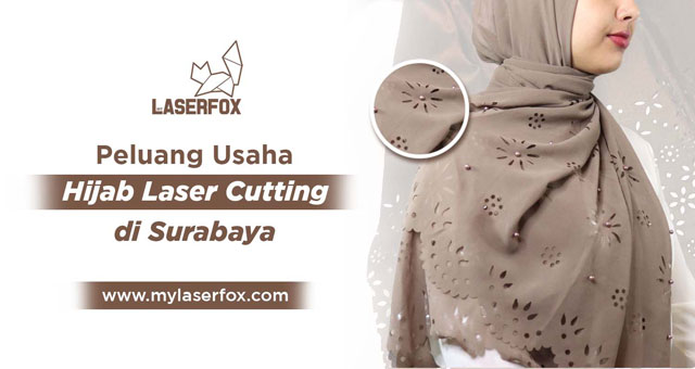 Peluang Usaha Hijab Laser Cutting di Surabaya