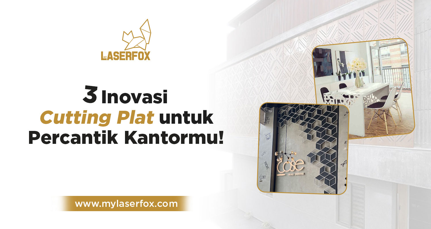 3 Inovasi Cutting Plat untuk Percantik Kantormu!