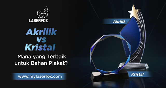 Akrilik vs Kristal: Mana yang Terbaik untuk Bahan Plakat?