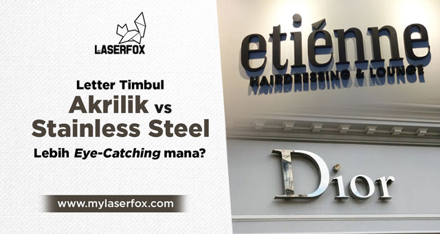 Letter Timbul Akrilik vs Stainless Steel: Lebih Eye-Catching Mana?