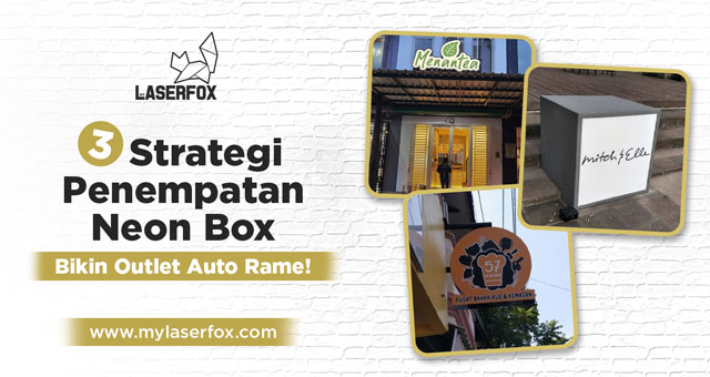 3 Strategi Penempatan Neon Box, Bikin Outlet Auto Rame!