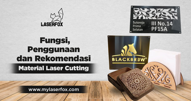 Fungsi, Penggunaan dan Rekomendasi Material Laser Cutting