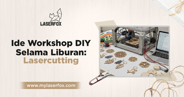 Ide Workshop DIY Selama Liburan: Laser Cutting